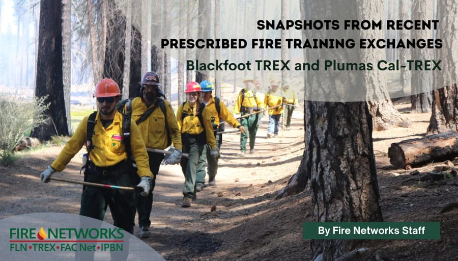 snapshots-from-recent-prescribed-fire-training-exchanges:-blackfoot-trex-and-plumas-cal-trex