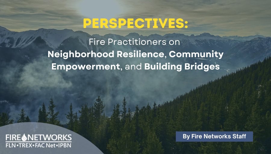 perspectives:-fire-practitioners-on-neighborhood-resilience,-community-empowerment,-and-building-bridges