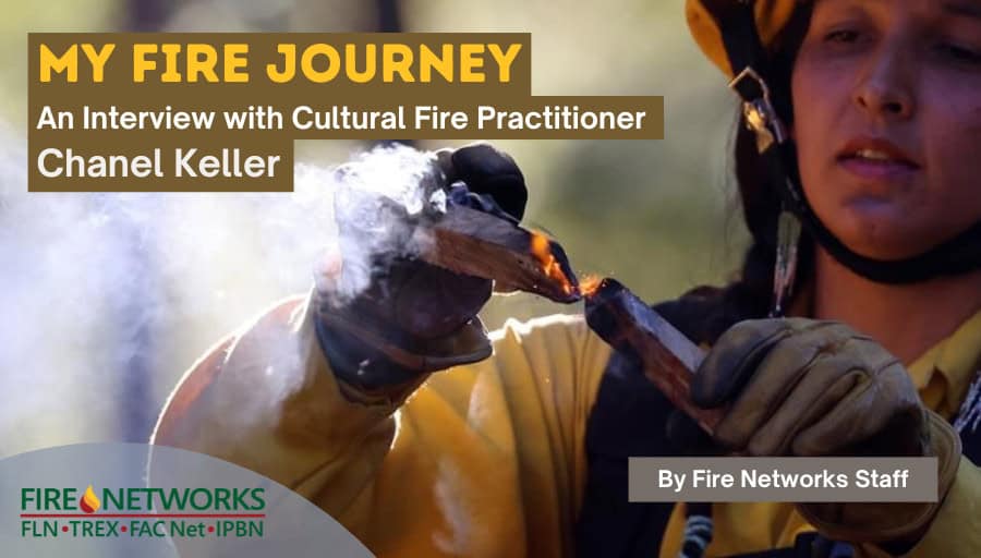 my-fire-journey:-an-interview-with-cultural-fire-practitioner-chanel-keller