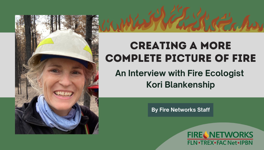 creating-a-more-complete-picture-of-fire:-an-interview-with-fire-ecologist-kori-blankenship
