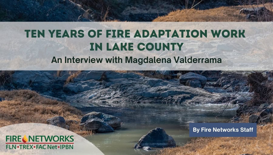 ten-years-of-fire-adaptation-work-in-lake-county:-an-interview-with-magdalena-valderrama