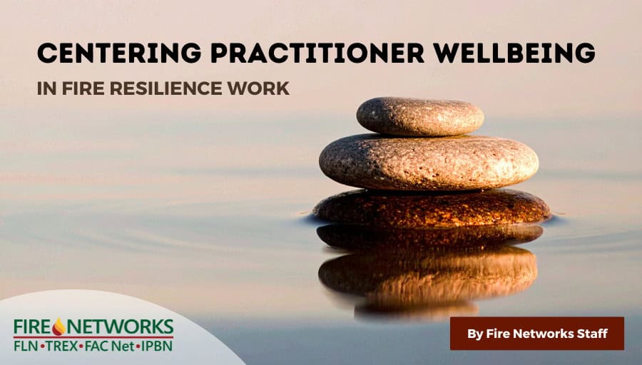 centering-practitioner-wellbeing-in-fire-resilience-work