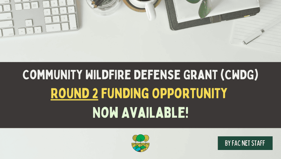 community-wildfire-defense-grant-(cwdg)-round-2-funding-opportunity-now-available