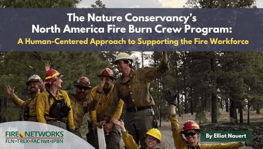 the-nature-conservancy’s-north-america-fire-burn-crew-program:-a-human-centered-approach-to-supporting-the-fire-workforce