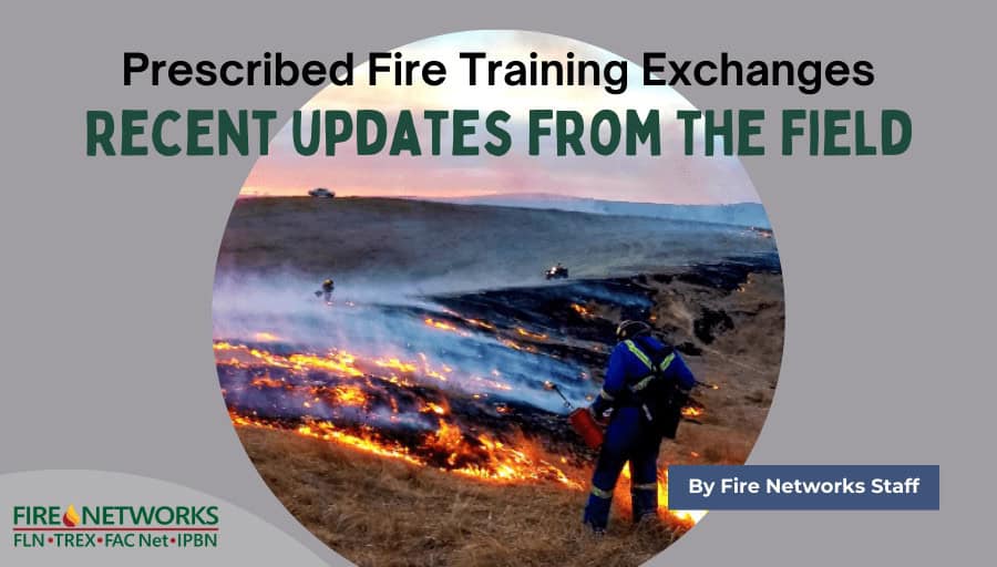 prescribed-fire-training-exchanges:-recent-updates-from-the-field